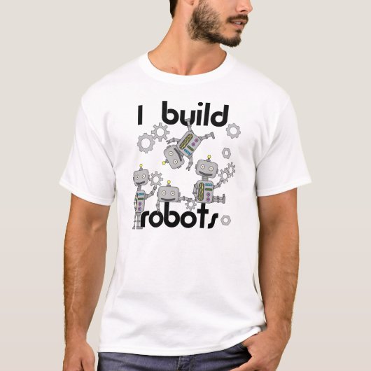 私はロボットを造ります Tシャツ (正面)
