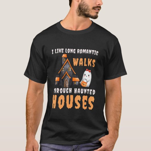 私はロマンチックな家を歩くのが好幽霊のよく出るきだ Tシャツ (正面)