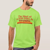 私はワイオミングで大きな取引をしている Tシャツ (正面)