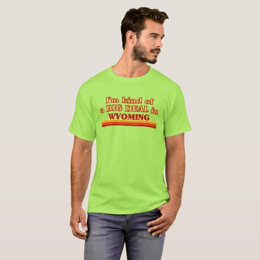 私はワイオミングで大きな取引をしている Tシャツ (正面フル)