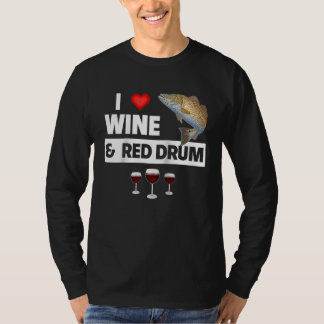 私はワインとレッドドラムフィッシングレイクレッドフィッシュドリンクが大好き Tシャツ
