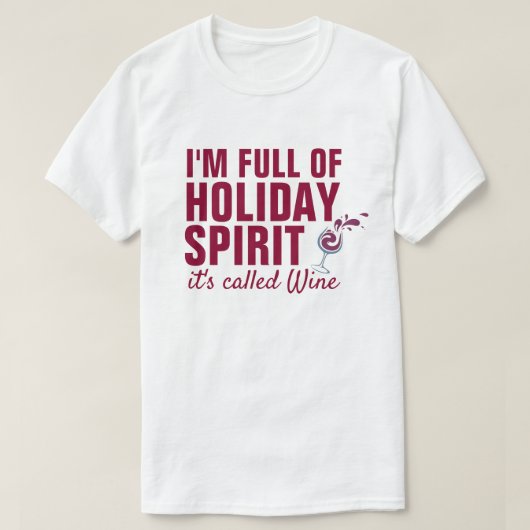 私はワインと呼ばれるホリデースピリットに満ちている Tシャツ (デザイン正面)