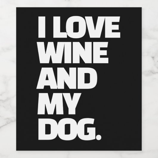 私はワインと私の犬のおもしろい引用文カスタム ワインラベル (シングルラベル)