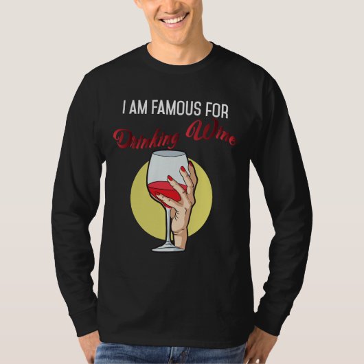 私はワインの赤ワインを飲んで有名だ Tシャツ (正面)