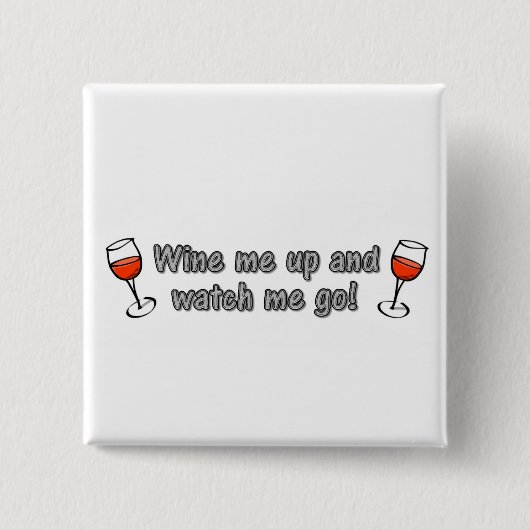 私はワインを飲み、私が行くのを見ます! 缶バッジ (正面)
