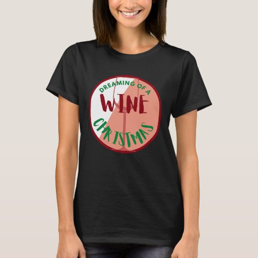 私はワインクリスマスの夢を見ている Tシャツ (正面)
