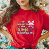 私はワインクリスマスTシャツの夢を見ている Tシャツ