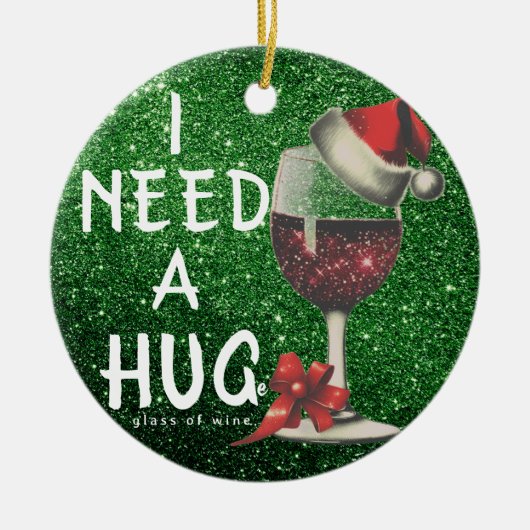 私はワイングリーンの巨大なガラスが必要グリッタークリスマス セラミックオーナメント (正面)