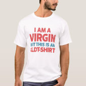 私はヴァージンだが、これは古いTシャツである – ミームセント Tシャツ (正面)
