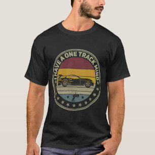 私は一つのトラックマインドスロット車トラックRc車raciを持っている Tシャツ