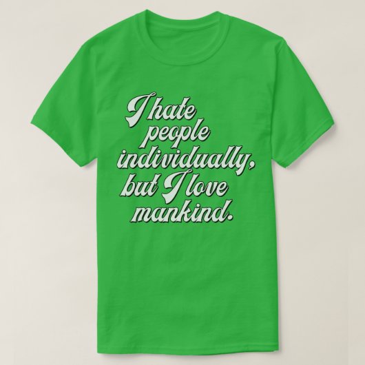 私は一人で人が嫌いだが人間が好きだ Tシャツ (デザイン正面)