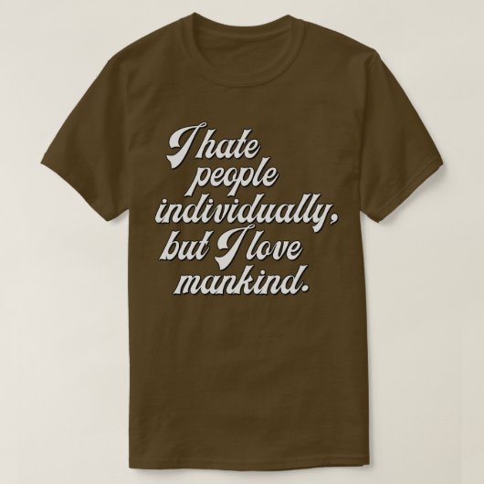 私は一人で人が嫌いだが人間が好きだ Tシャツ (デザイン正面)