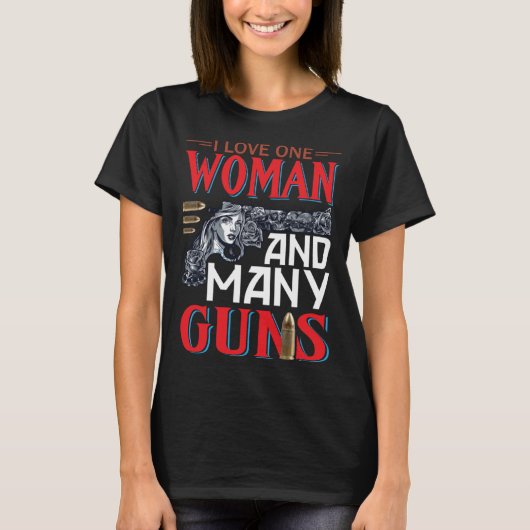私は一人の女性と多くの銃が大好き Tシャツ (正面)