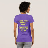 私は一度は普通になろうとした。史上最悪2分。 Tシャツ (裏面フル)