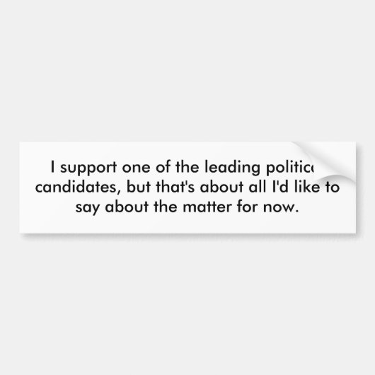 私は一流の政治candidatの1つを…支えます バンパーステッカー (正面)