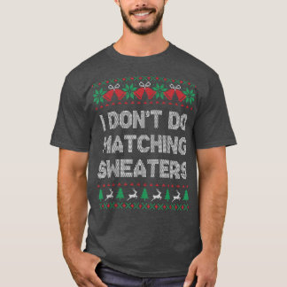 私は一致するセーター醜いクリスマスセーターを行わない Tシャツ