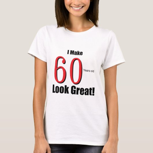私は一見60歳の素晴らしくさせます! Tシャツ (正面)