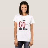 私は一見60歳の素晴らしくさせます! Tシャツ (正面フル)
