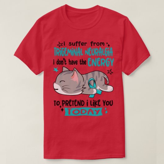 私は三叉神経痛に苦しむ私は持っていない Tシャツ (デザイン正面)