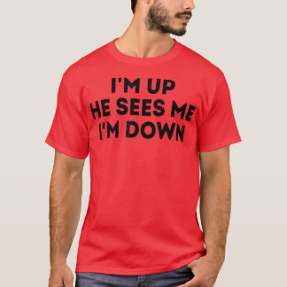 私は上にいる彼は私がモチベーションのインスピレーションを下げているのを見る Tシャツ