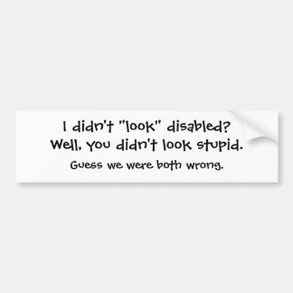 私は不具になりました"見ませんでした"か。 バンパーステッカー