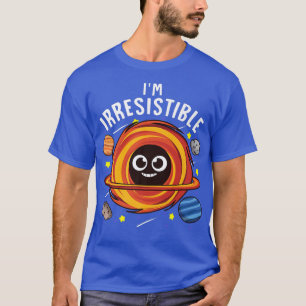 私は不可抗的なブラックホール科学プンジョークアストロ Tシャツ
