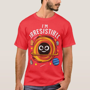 私は不可抗的なブラックホール科学プンジョークアストロ Tシャツ
