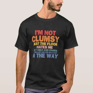 私は不器用ではない床は私に皮肉を嫌おもしろいう Tシャツ