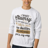 私は不器用ではない。ただ床に嫌われているだけだ スウェットシャツ (正面)
