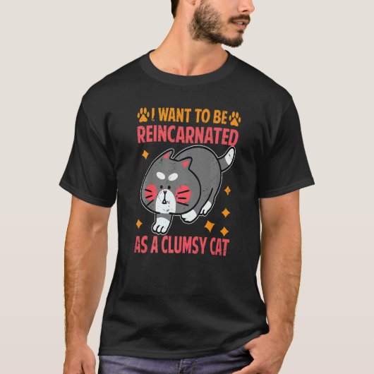 私は不器用な猫として生まれ変わりたい Tシャツ (正面)