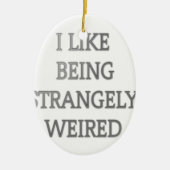 私は不思議な.pngにな風変わりるのが好きだ セラミックオーナメント (正面)