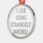 私は不思議な.pngにな風変わりるのが好きだ メタルオーナメント (左)