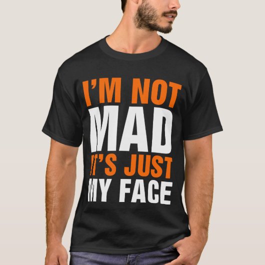 私は不機嫌ではない私の顔は休んでいるユーモアのある Tシャツ (正面)