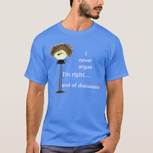 私は不機嫌な男を議論しない Tシャツ (正面)