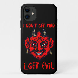 私は不機嫌を得ない、私は悪魔の恐怖おもしろいを得る iPhone 11 ケース