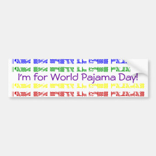 私は世界のパジャマ日のためです! バンパーステッカー