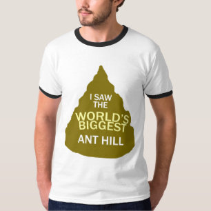 私は世界の最も大きいanthillを見ました tシャツ