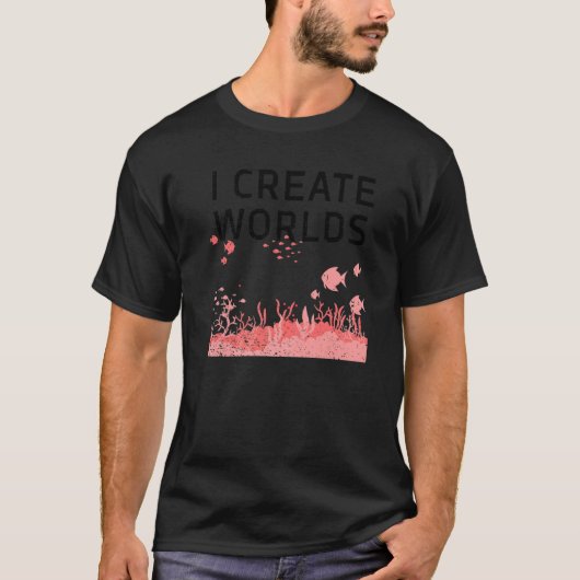 私は世界を作る アクアリスト 熱帯魚 アクアリウム 5 Tシャツ (正面)