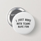 私は両方のチームがおもしろいを持っていることを願う 缶バッジ (正面&裏面)