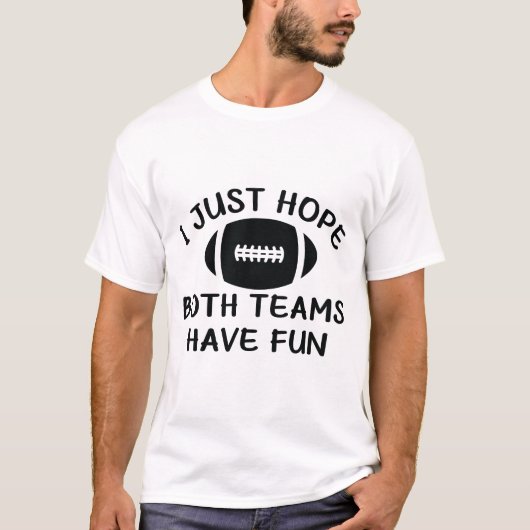 私は両方のチームがおもしろいを持っていることを願う Tシャツ (正面)