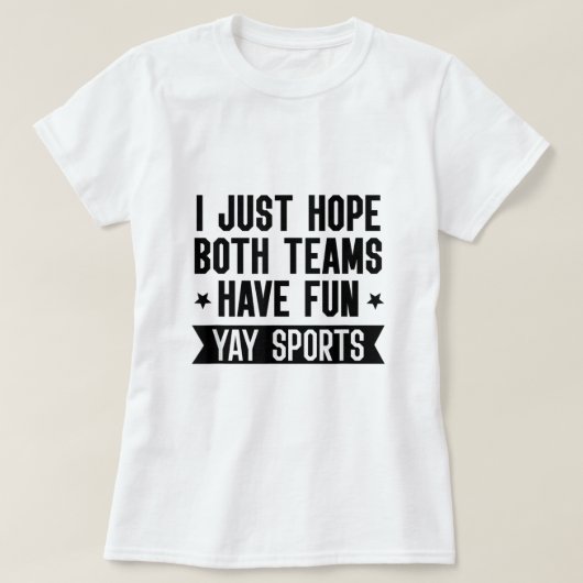 私は両方のチームがおもしろいシャツを持っていることを願う女性Yay Spo Tシャツ (デザイン正面)