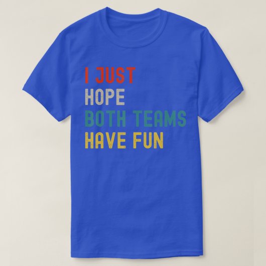 私は両方のチームがおもしろい応援ファンゲームの日を望む Tシャツ (デザイン正面)