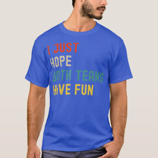 私は両方のチームがおもしろい応援ファンゲームの日を望む Tシャツ