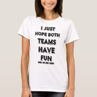 私は両方のチームがおもしろい、スローガンを持っておもしろい欲しい Tシャツ
