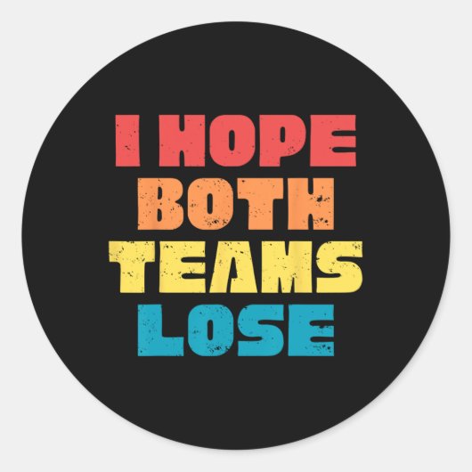 私は両方のチームがアメリカンフットブおもしろいことわざを失うことを願う ラウンドシール (正面)
