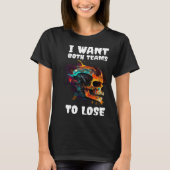 私は両方のチームが3負けたい Tシャツ (正面)