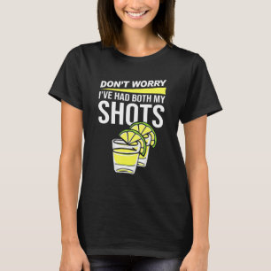 私は両方の私のショット2つのTequilを持っていた心配はない Tシャツ