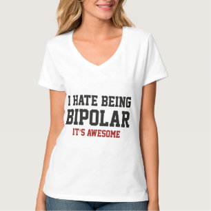 私は両極であることを憎みます。 それは驚くばかりです Tシャツ