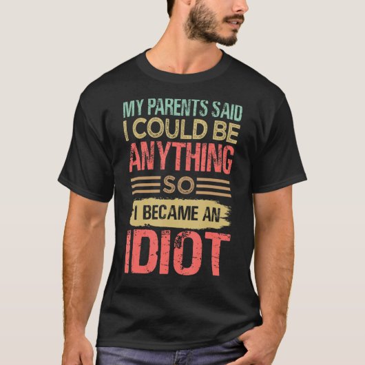私は両親から何でもできると言われて私はAになった Tシャツ (正面)