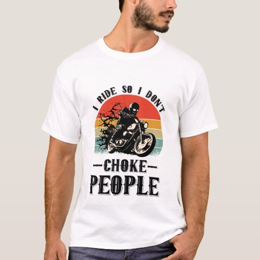 私は乗るので、私は人々のバイクバイクもしくは自転車に乗る人を窒息しない Tシャツ (正面)